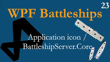 C# WPF Battleships Tutorial: 23 - Application icon