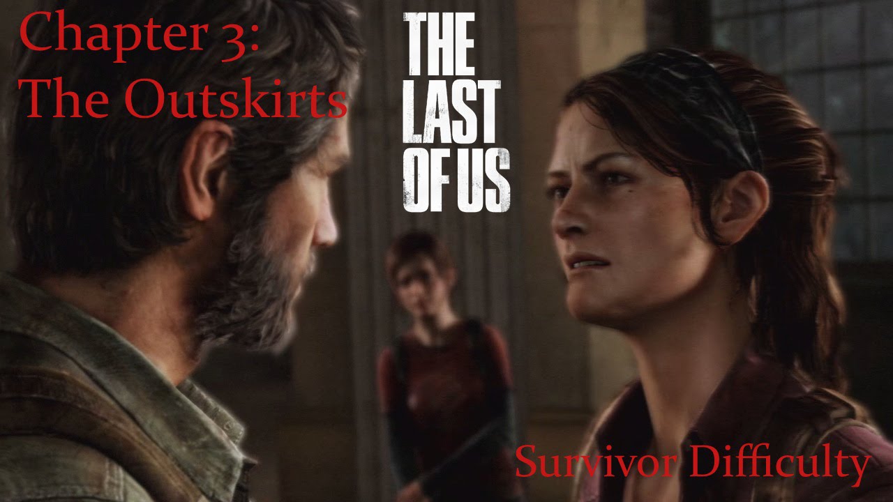 The Last of Us - Survivor Difficulty Walkthrough - Chapter 3: "The Outskirts" {Full 1080p HD}