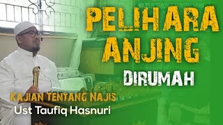 Pelihara anjing? Suka masak telor? dengar Ceramah Ustadz Taufik Hasnuri tentang Najis