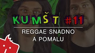 Kumšt #11: Reggae snadno a pomalu