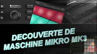 INTRODUCTION DECOUVERTE DE MASCHINE MIKRO MK3