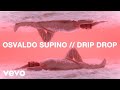 Osvaldo supino  drip drop