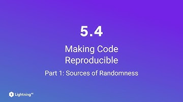 Unit 5.4 | Making Code Reproducible | Part 1 | Sources of Randomness