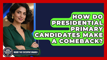 How Do Presidential Primary Candidates Make A Comeback? - Inside the Executive Branch