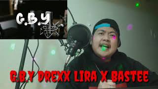 G.B.Y drexx Lira Bastee(Reaction and Review Video)