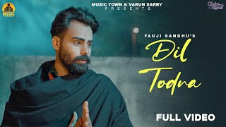 Dil Todna ( Full Video ) Fauji Sandhu | Akash Jandu | Latest Punjabi Sad Songs 2024 | New Sad Songs