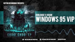 Dubloadz & Kram - Windows 95 VIP [Rottun Records Full Stream]