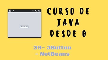 39. JButton | Interfaz gráfica NetBeans | Curso de Java desde cero