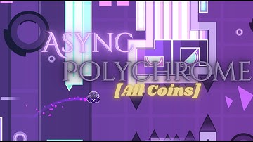 Async PolyChrome By AnuGleb [All Coins] | Geometry Dash (Daily)