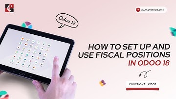 How to Set Up and Use Fiscal Positions in Odoo 18 | Odoo 18 Functional Tutorials