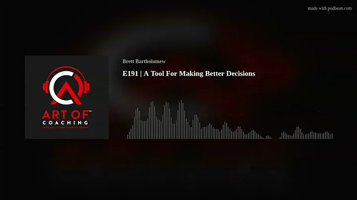 E191 | A Tool For Making Better Decisions