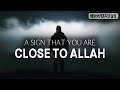 A SIGN THAT YOU ARE CLOSE TO ALLAH