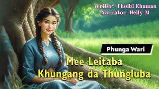 Mee Amata Leitaba Khungang da Thungluba || Phunga Wari || Helly M🎤 || Thoibi Khuman ✍️