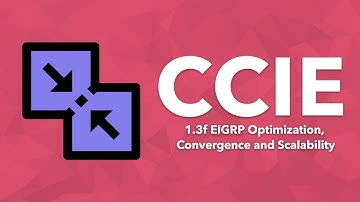 CCIE Topic: 1.3f EIGRP Optimization, Convergence and Scalability
