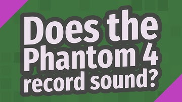 Does the Phantom 4 record sound?
