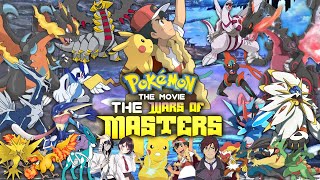 Pokemon The Movie - The Wars of Masters | Ash Vs His Dad Movie | Fan-made Story