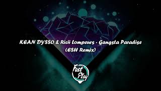 KEAN DYSSO x Ricii Lompeurs - Gangsta Paradise (ESH Remix)