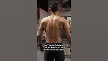 How I Stay Muscular At 47 Without Back Pain