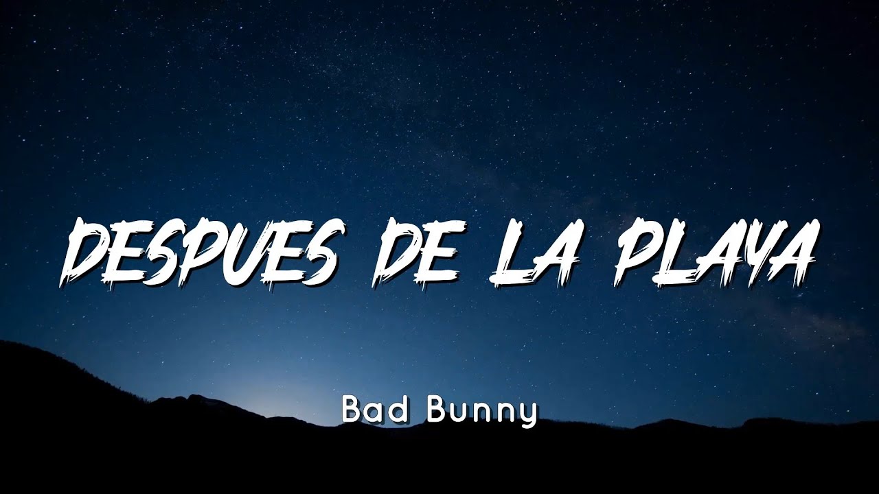 🔥 Bad Bunny Después de la Playa (Letras / Lyrics ) YouTube