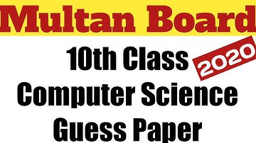 Multan Board 10thClass Computer GUESS PAPER 2020|BISE Multan 10th Class Computer Science GUESS PAPER