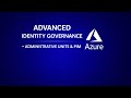 Advanced Identity Governance – Administrative Units & PIM