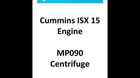 Cummins ISX 15 Engine, IOW MP090 Bypass Centrifuge Filter