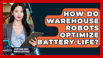 How Do Warehouse Robots Optimize Battery Life? - Everything About Robotics Explained