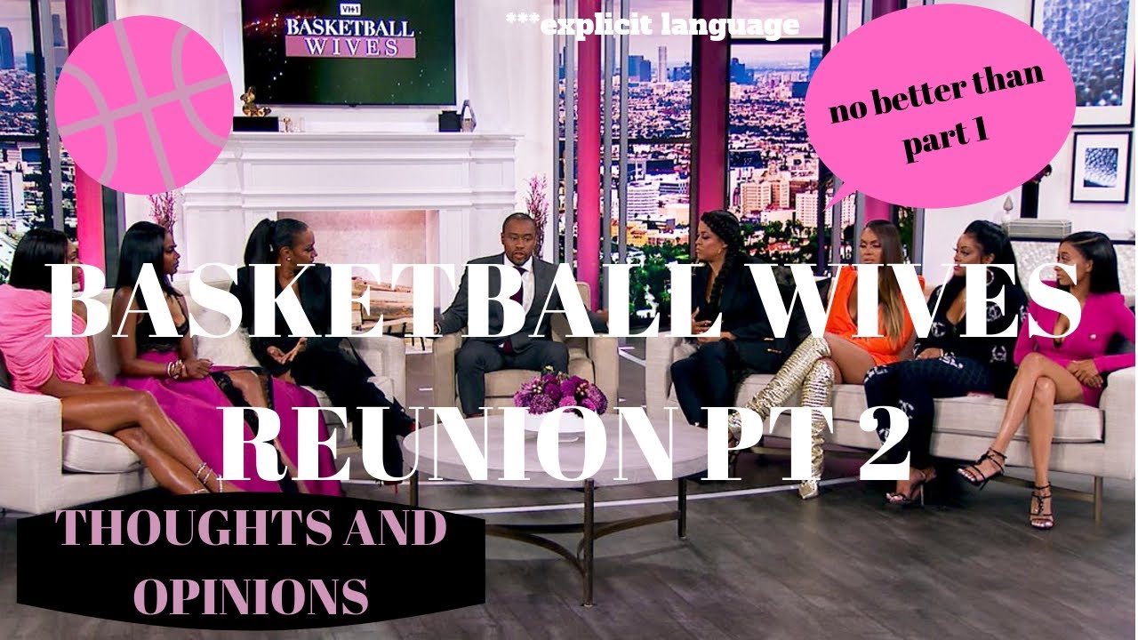 BASKETBALL WIVES REUNION PART 2 LET'S TALK YouTube