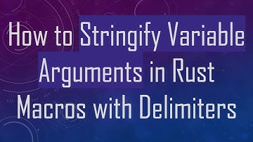 How to Stringify Variable Arguments in Rust Macros with Delimiters
