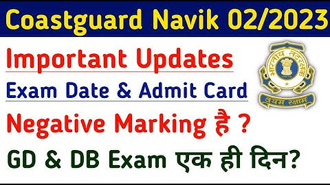 Coast Guard Navik GD DB Exam Date & Admit Card 2023 | Negative Marking in Coastguard Navik Exam