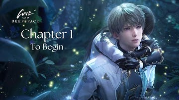 Chapter 1 - To Begin | Full Chapter | Love and Deepspace