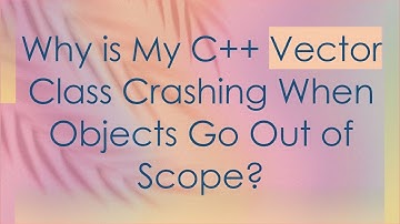 Why is My C++ Vector Class Crashing When Objects Go Out of Scope?