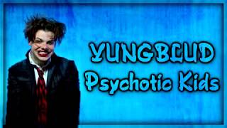 YUNGBLUD -  Psychotic Kids [Lyrics on screen]