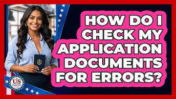 How Do I Check My Application Documents for Errors?