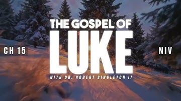 Luke Chapter 16 (NIV) [Dr  Robert Singleton II, MD]