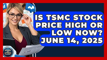 Is TSMC Stock Price High or Low Now? June 14, 2025 | Stock and Options Playbook