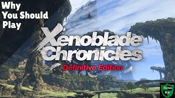 Why You Should Play Xenoblade Chronicles Definitive Edition