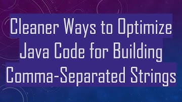 Cleaner Ways to Optimize Java Code for Building Comma-Separated Strings