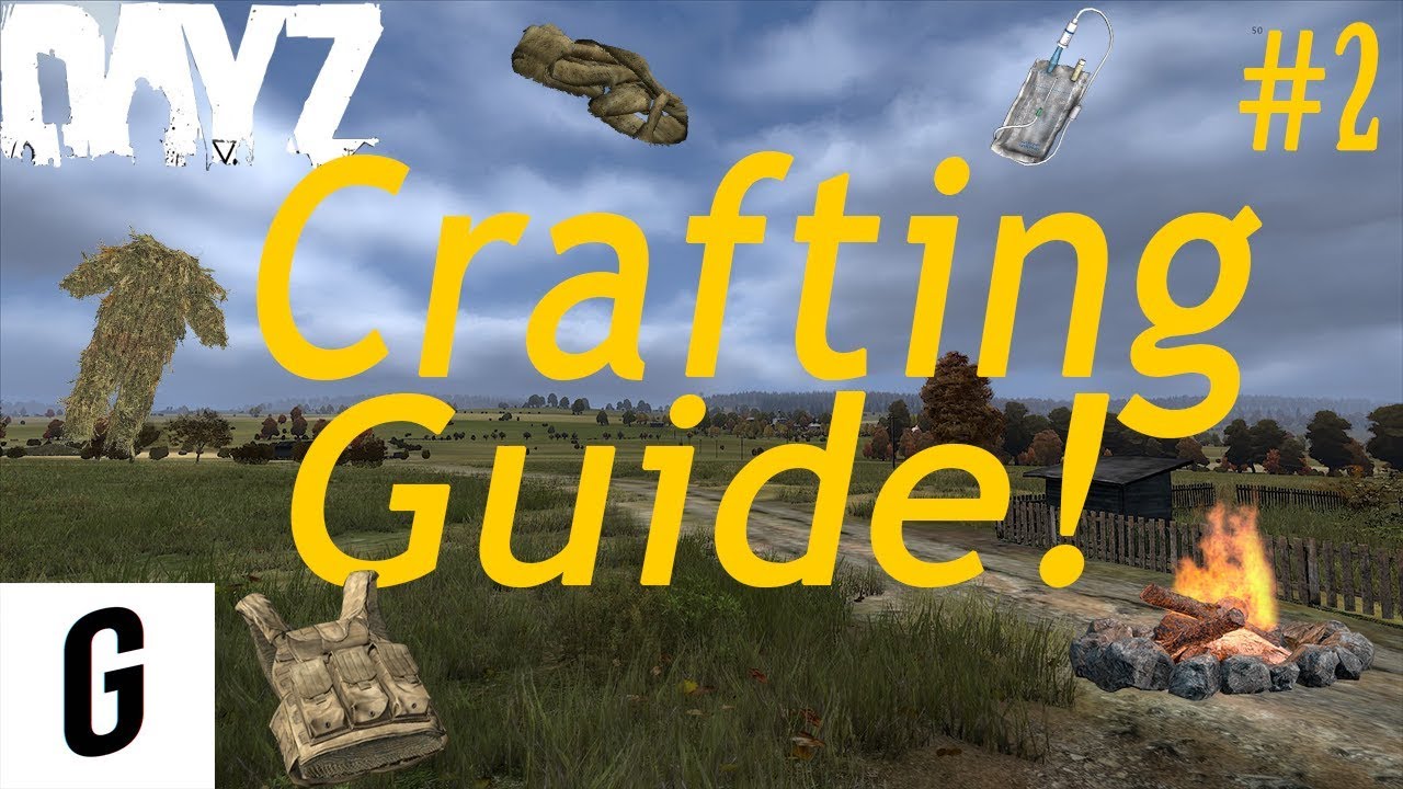 Crafting Quick Guide 2 Dayz 1 01 Dayz Tv