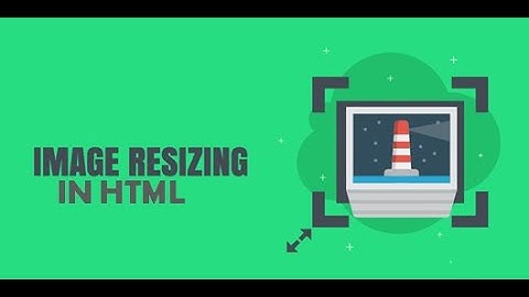 How to resize an image in HTML/ Changing Width and height of an image