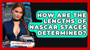 How Are The Lengths Of NASCAR Stages Determined? - Pit Stop Chronicles