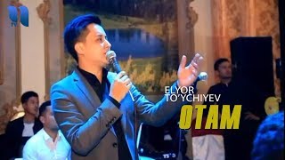 Elyor To'ychiyev - Otam | Элёр Туйчиев - Отам (To'yda) Resimi