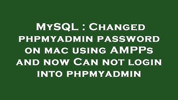 MySQL : Changed phpmyadmin password on mac using AMPPs and now Can not login into phpmyadmin