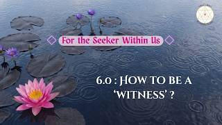 Chapter 6 : Practice - Effective, Easy & Practical way to be a 'Witness' !