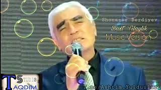 Shonazar Berdiyev - Baxt Tilaylik (music version) TAQDIM STUDIO