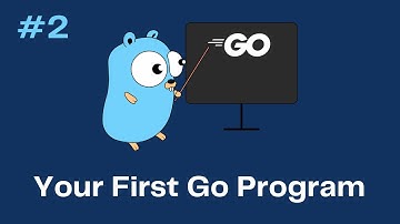 Go (Golang) Tutorial 2 - Your First Go Program
