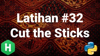 [HackerRank 32] Ulasan Soal Cut the Sticks (Algoritma Pemrograman tingkat kesulitan mudah)