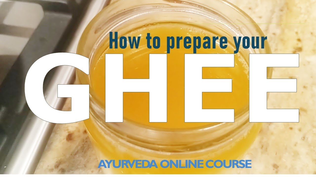 AYURVEDA ONLINE COURSE HOW TO PREPARE YOUR GHEE YouTube