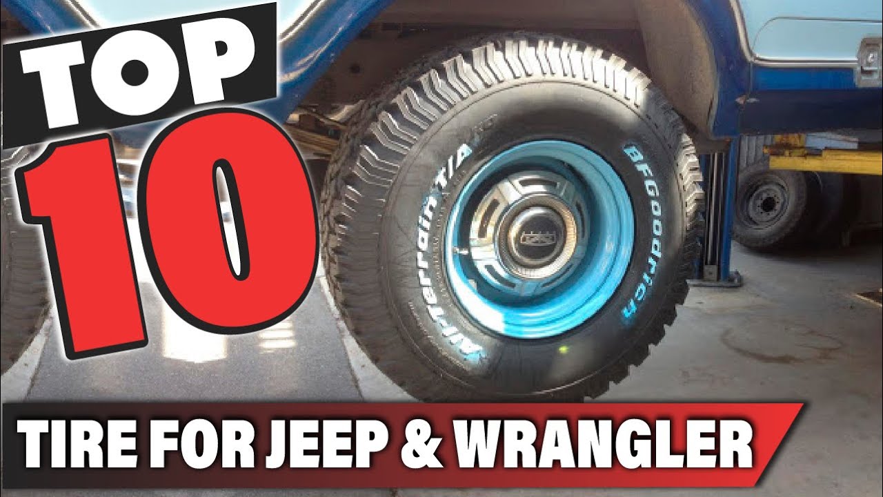 Best Jeep & Wrangler Tire In 2023 Top 10 Jeep & Wrangler Tires Review