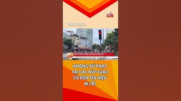 KHÔNG XỬ PHẠT TẠI CÁC NÚT GIAO CÓ ĐÈN TÍN HIỆU BỊ LỖI. #luotvtvgo #vtv #tintuc